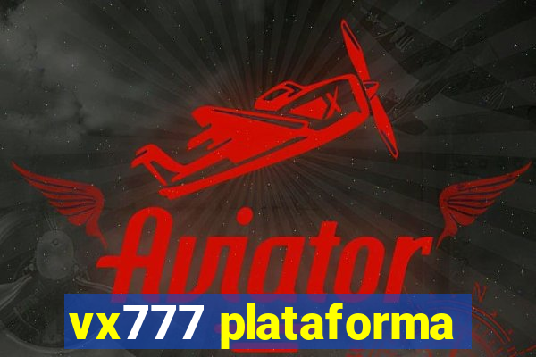 vx777 plataforma